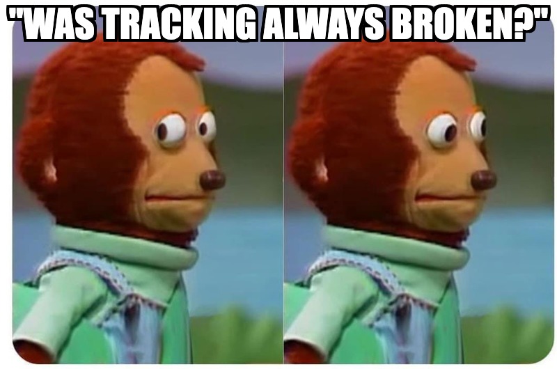 Meme: was tracking always broken?